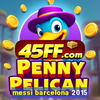 messi barcelona 2015
